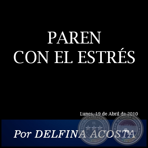 PAREN CON EL ESTRÉS - Por DELFINA ACOSTA - Lunes, 19 de Abril de 2010
